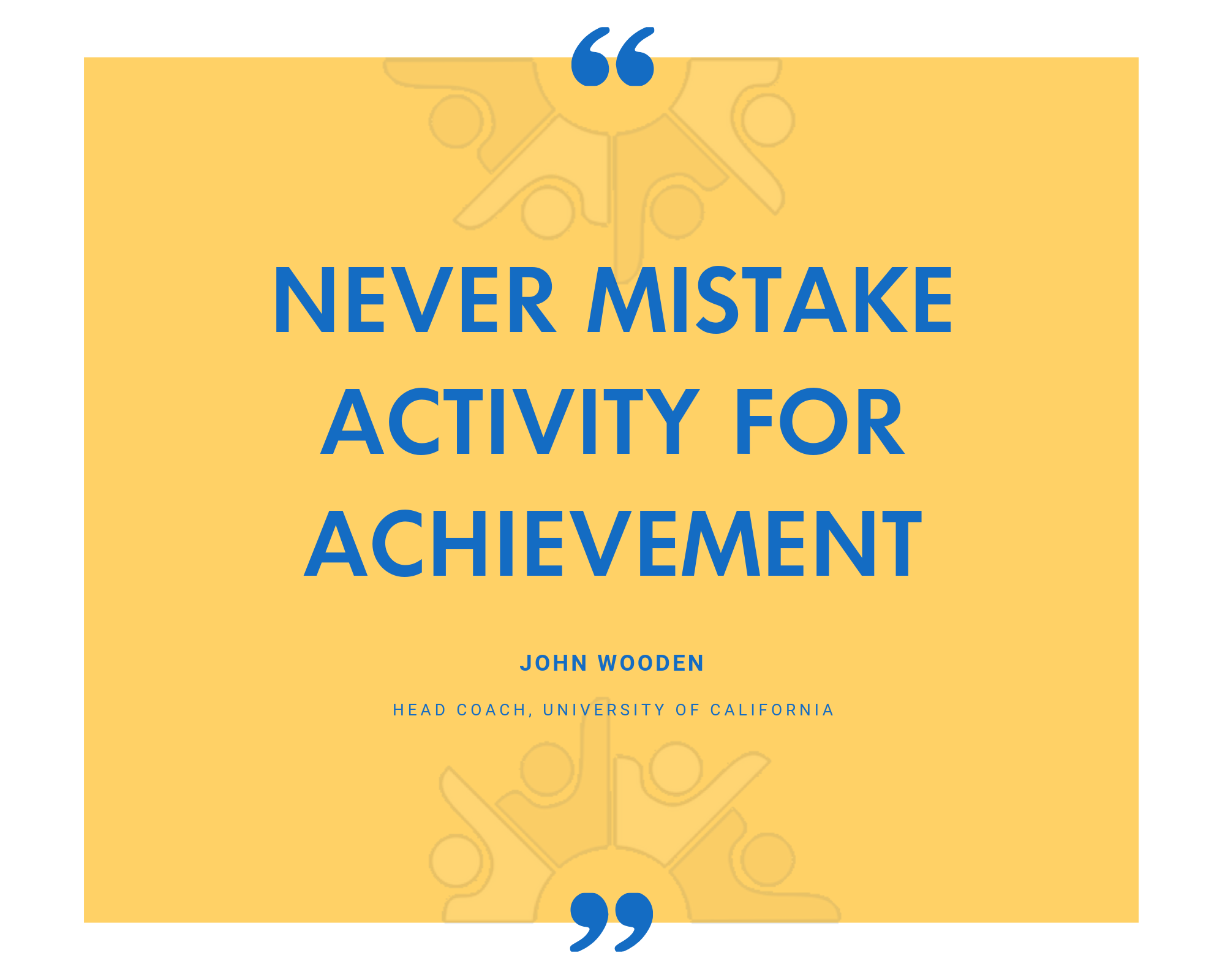 Copy NEVER MISTAKE ACTIVITY FOR ACHIEVEMENT