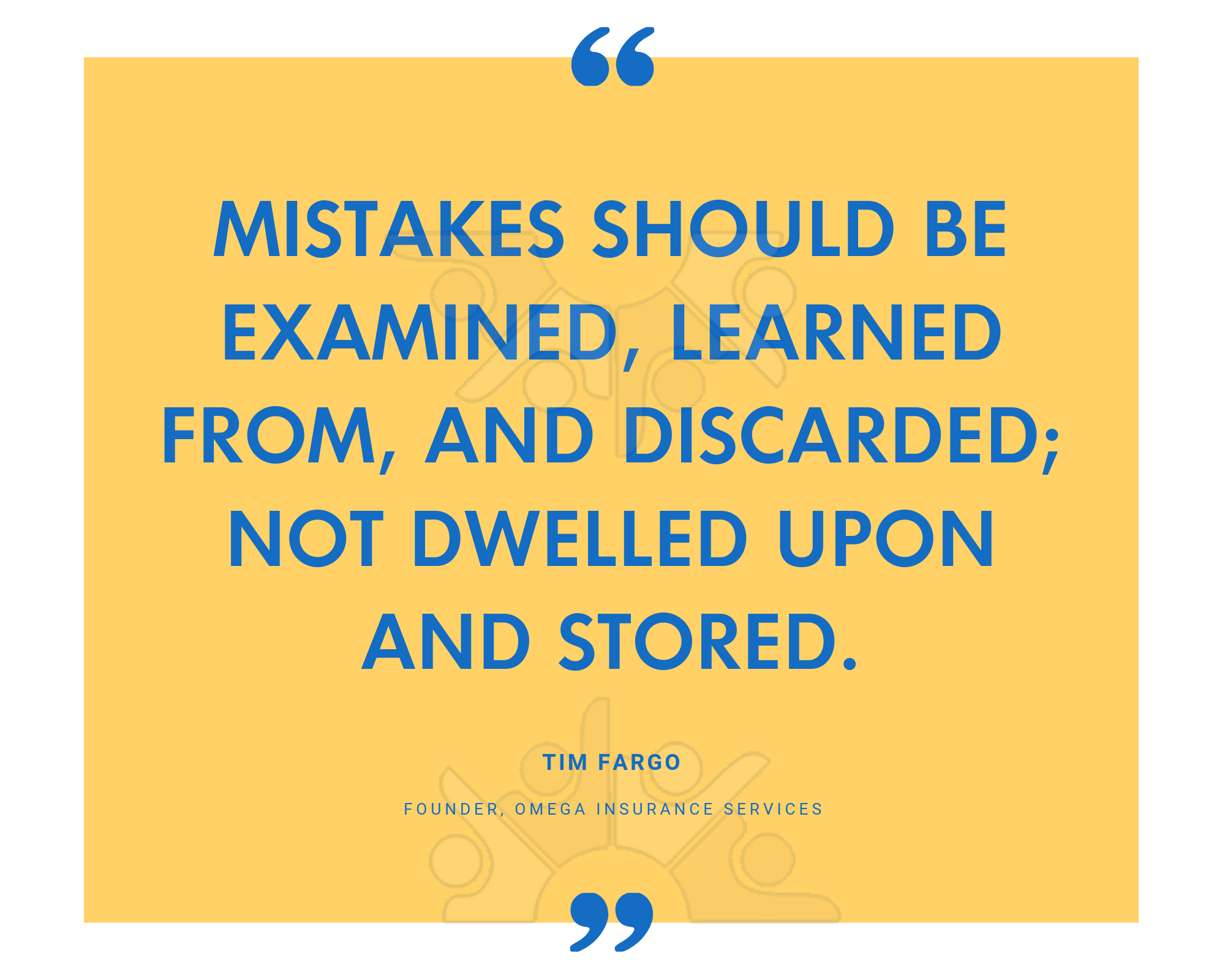 Mistakes should be examined, learned from, and discarded; not dwelled upon and stored