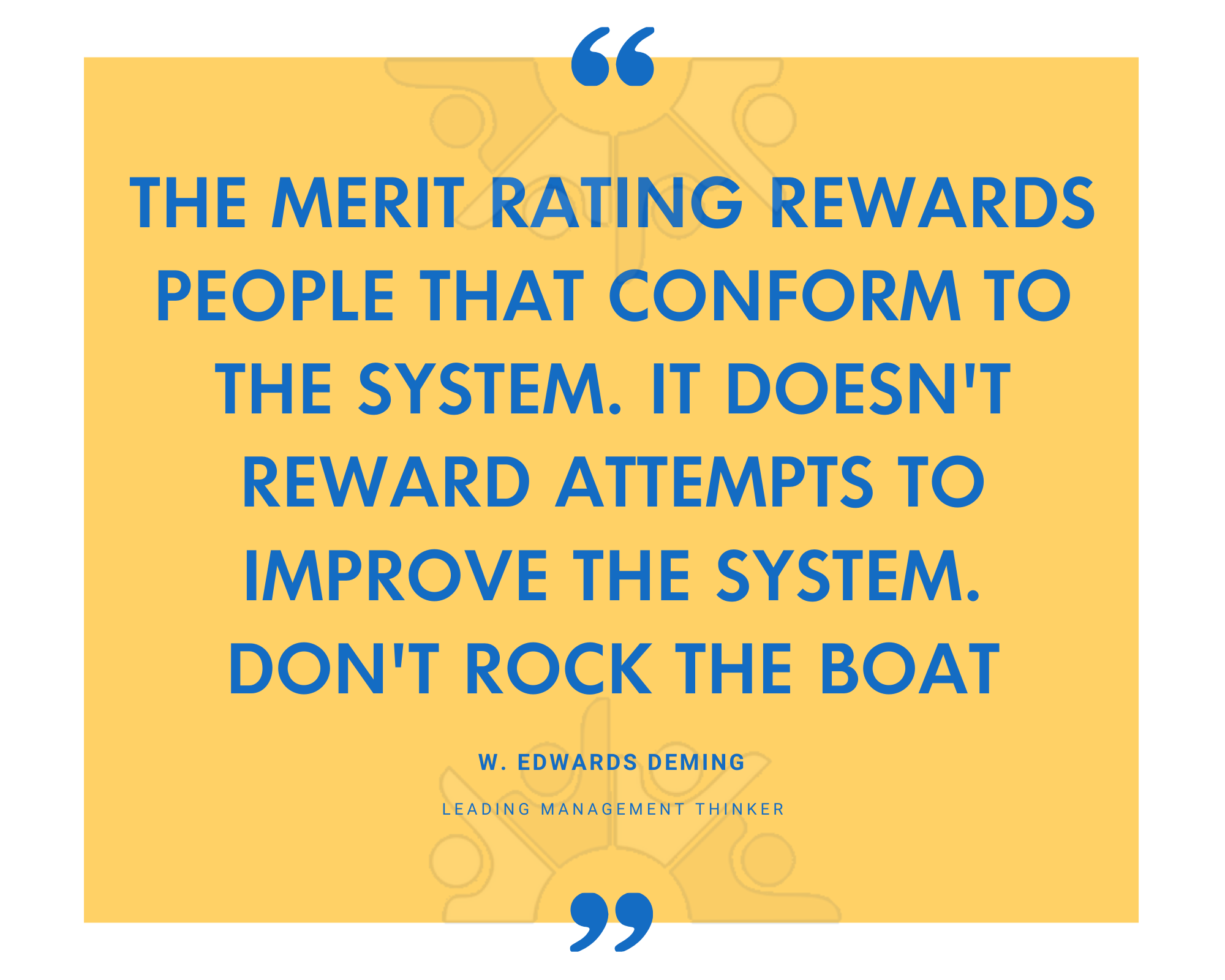 QUOTE The merit rating rewards people that conform to the system