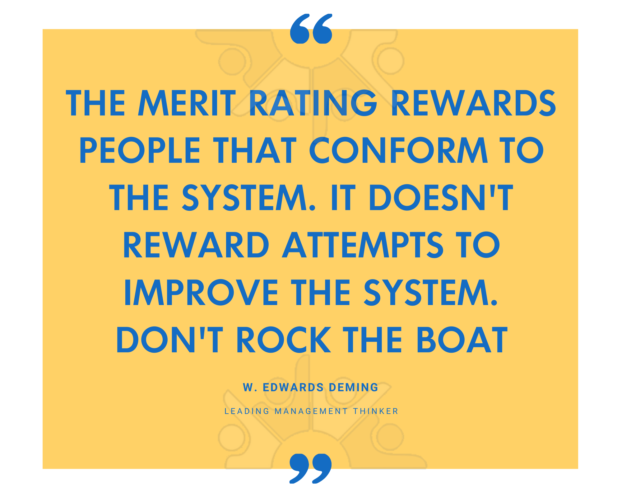 QUOTE The merit rating rewards people that conform to the system