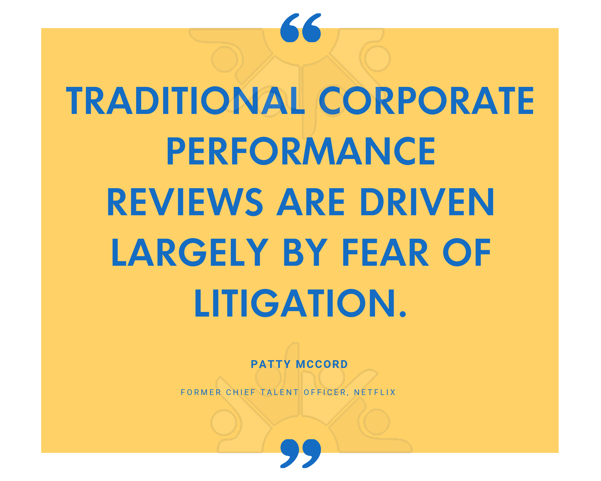 Traditional corporate performance reviews are driven largely by fear of litigation