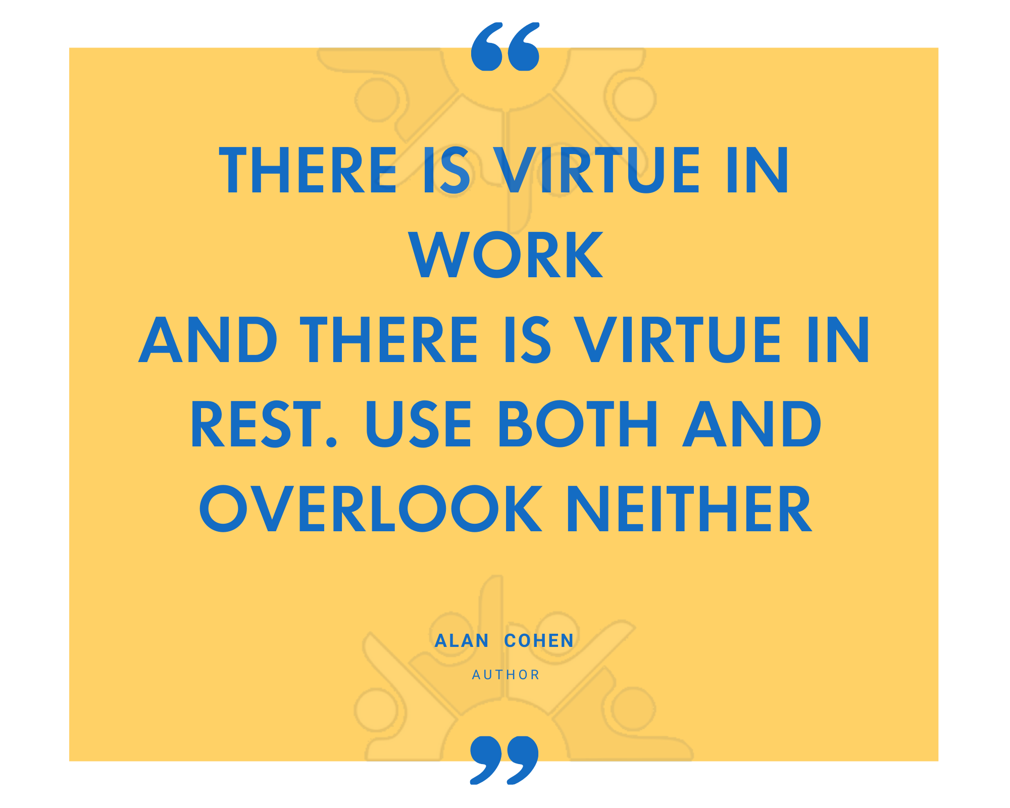 Alan Cohen on there being virtue in both work and rest, and overlooking neither