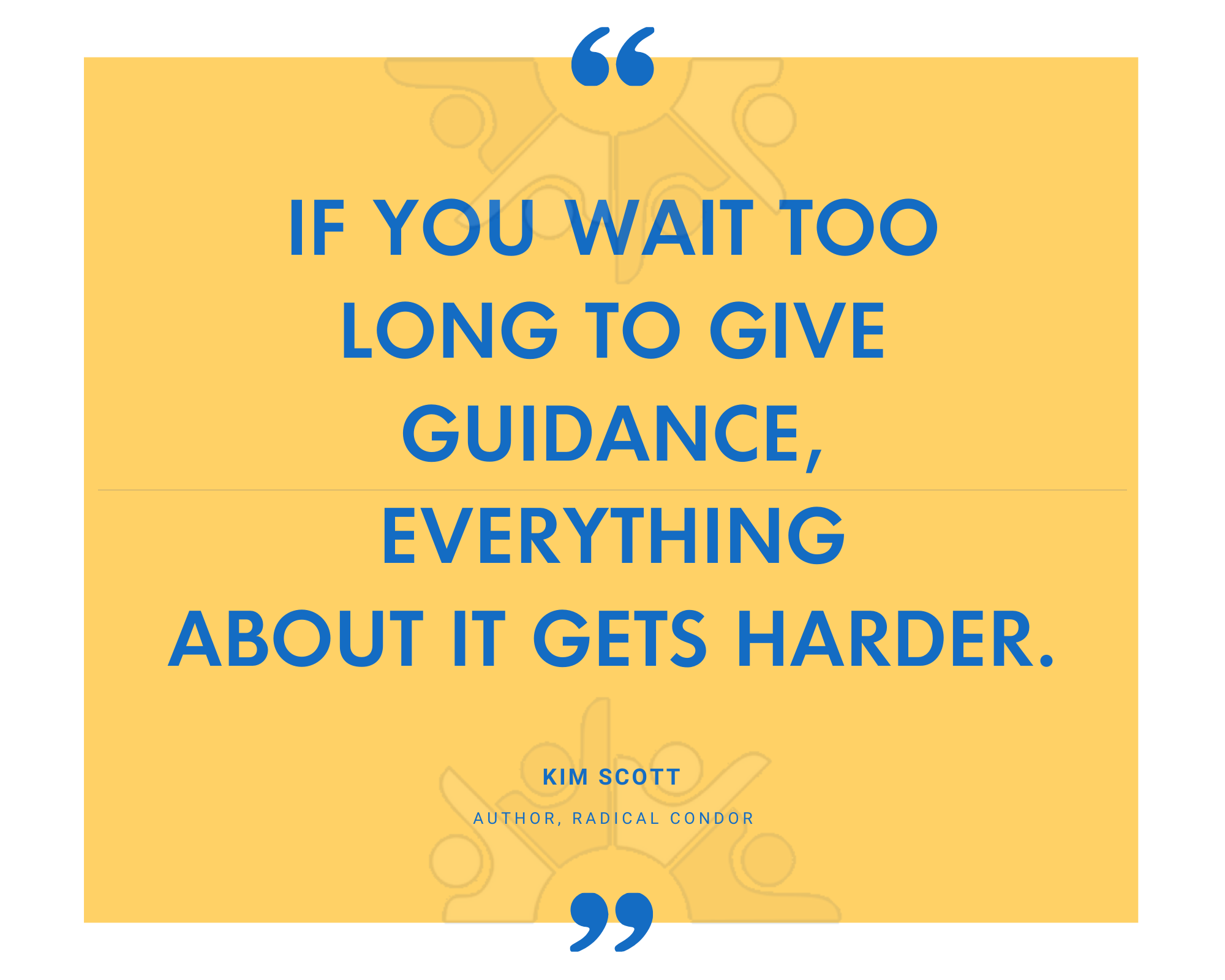 Kim Scott on guidance getting harder the longer you wait to give it