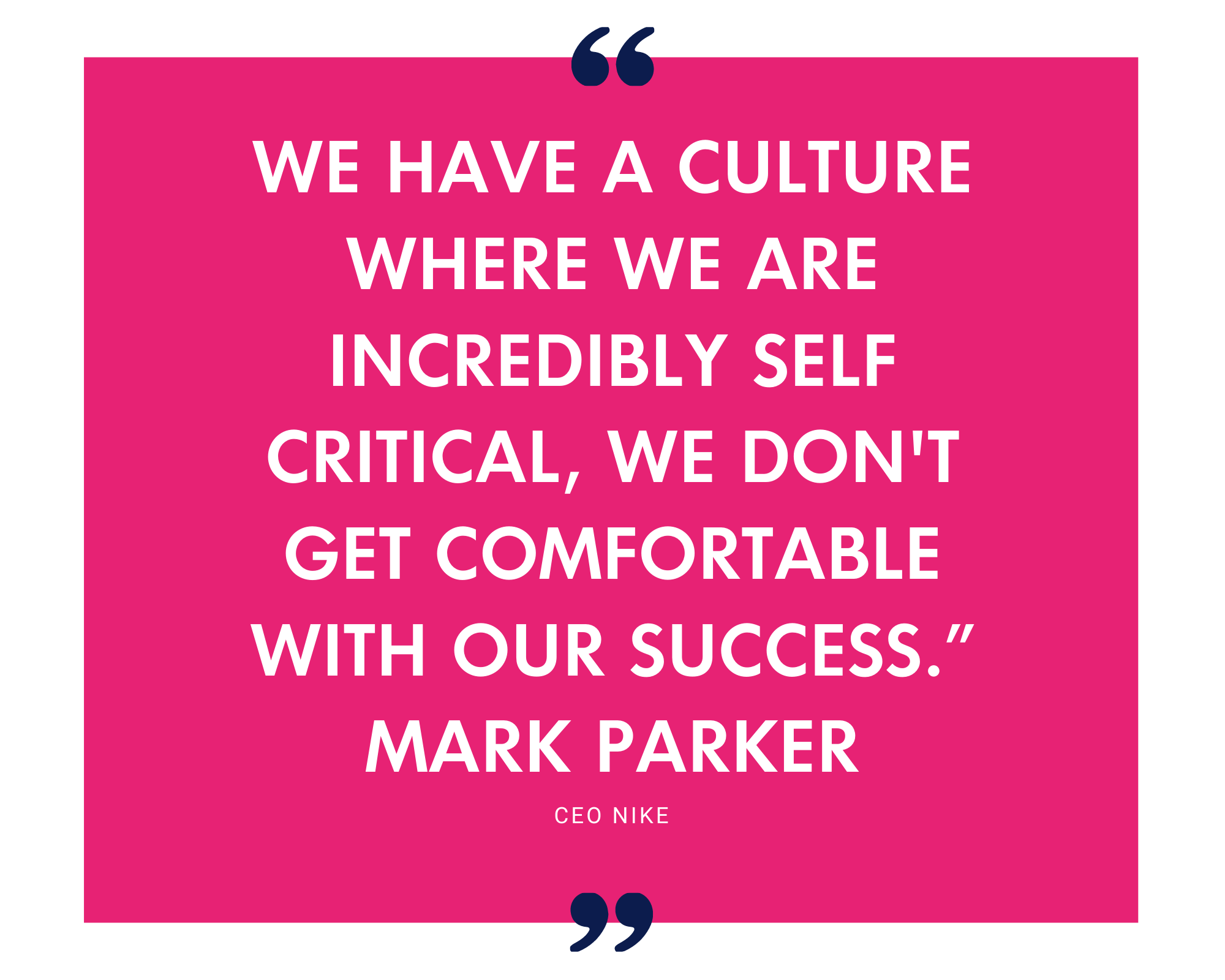 Nike's Mark Parker on a self-critical culture that never gets comfortable with success