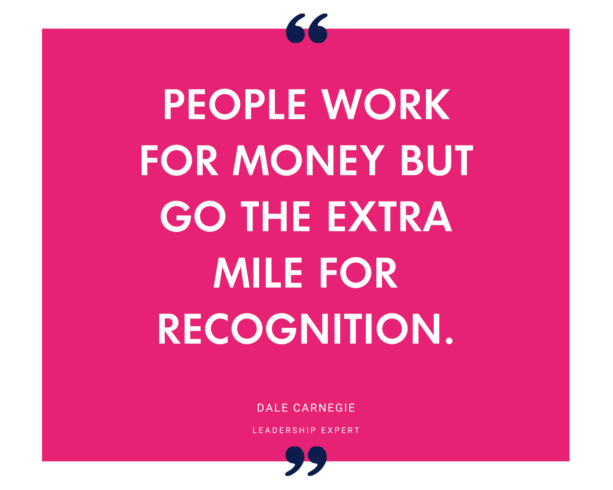 Dale Carnegie on people working for money but going the extra mile for recognition