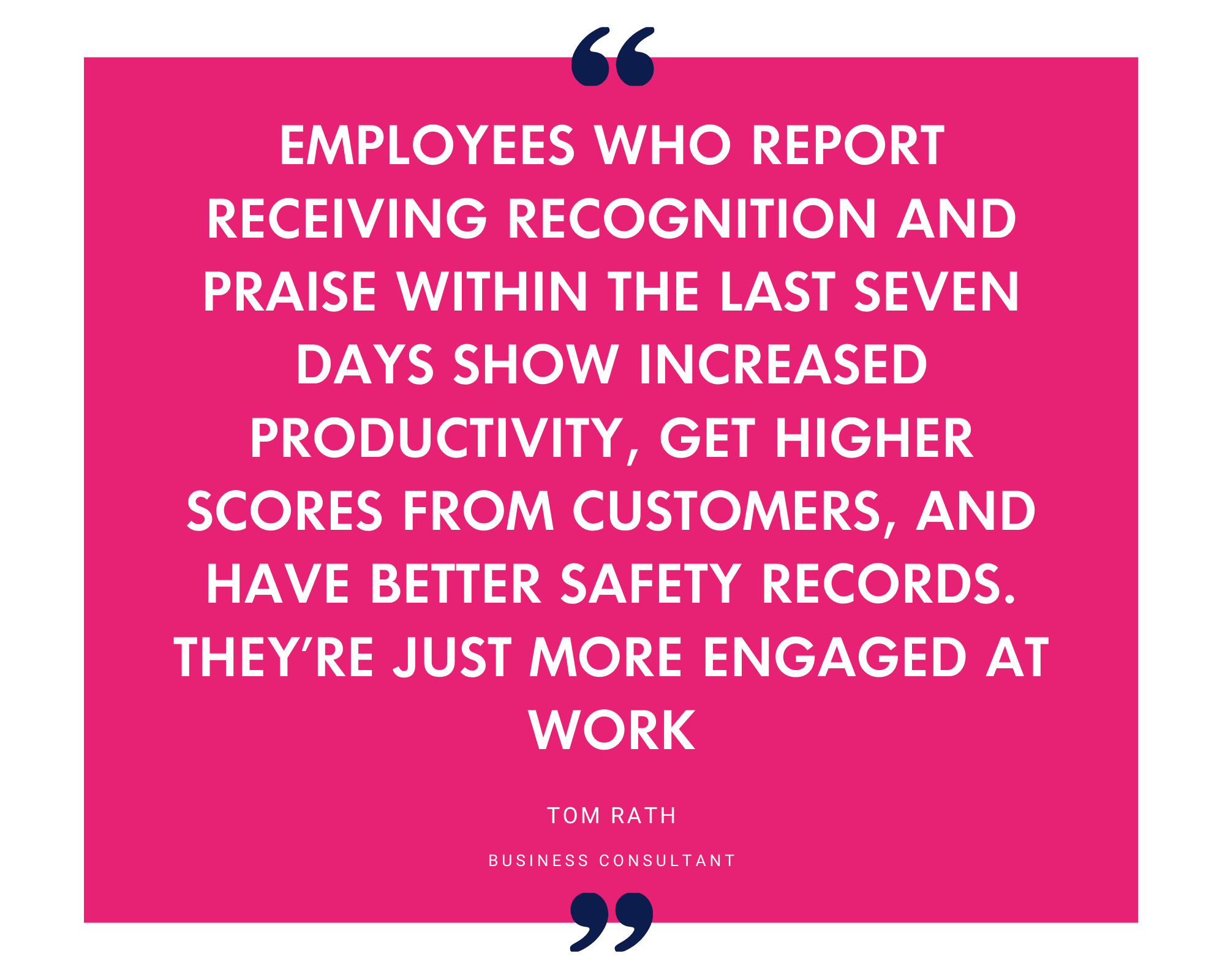 Tom Rath on employees praised in the last seven days being more productive and engaged