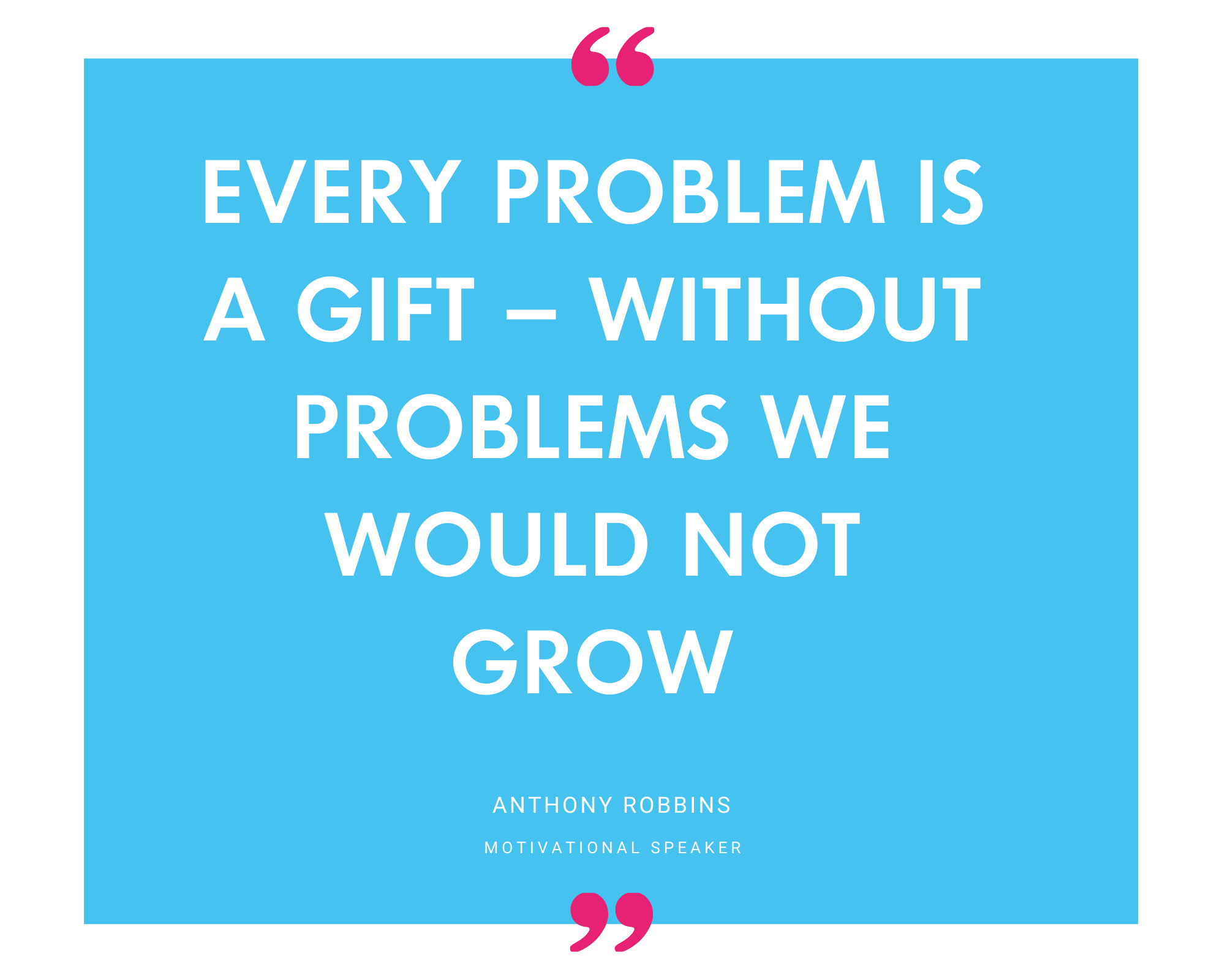 Anthony Robbins on every problem being a gift, because without problems we would not grow