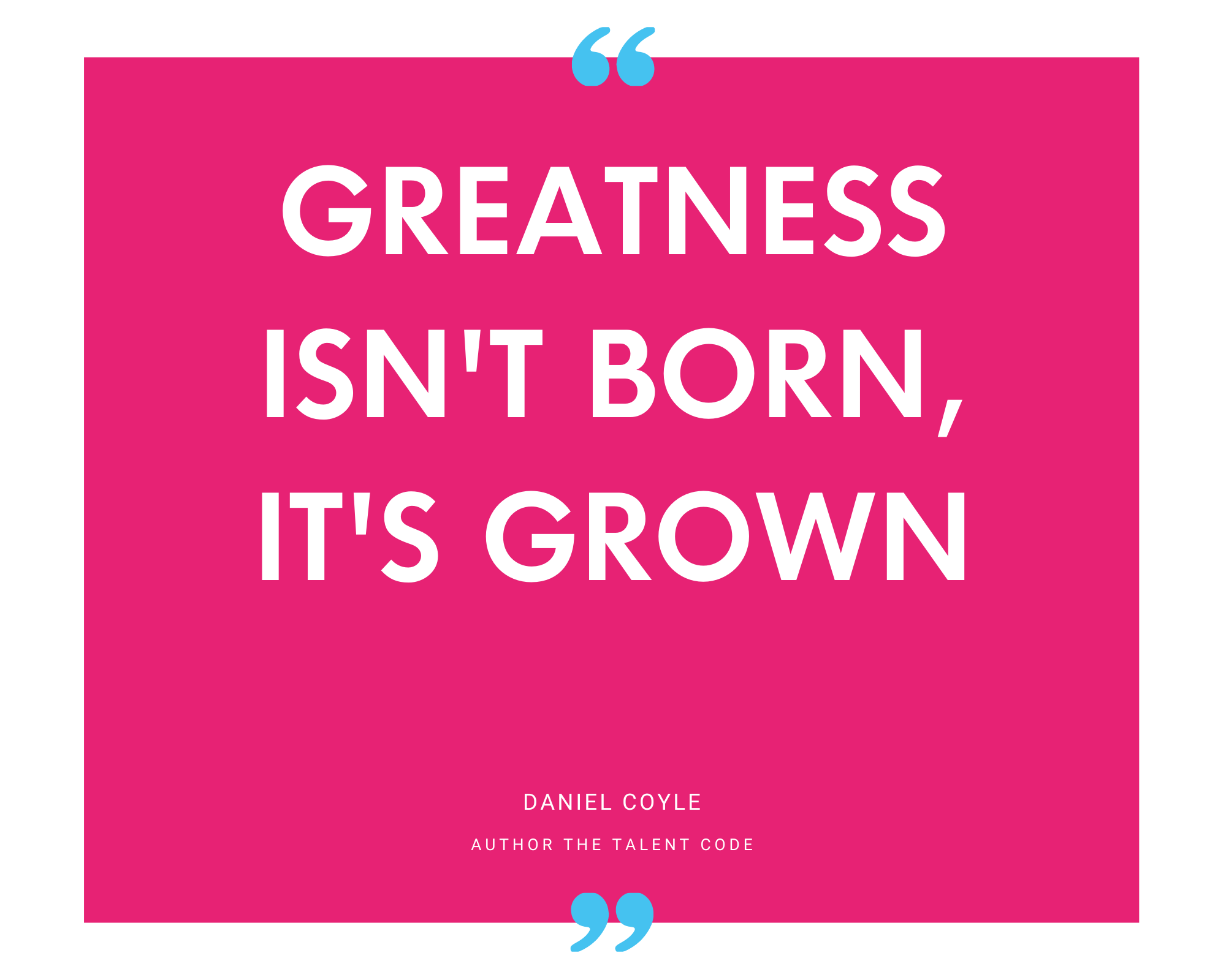 Daniel Coyle on greatness being grown rather than born