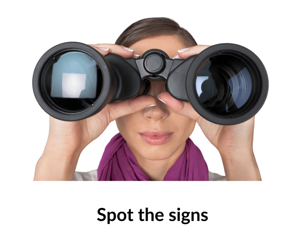 Woman looking through binoculars, captioned: spot the signs