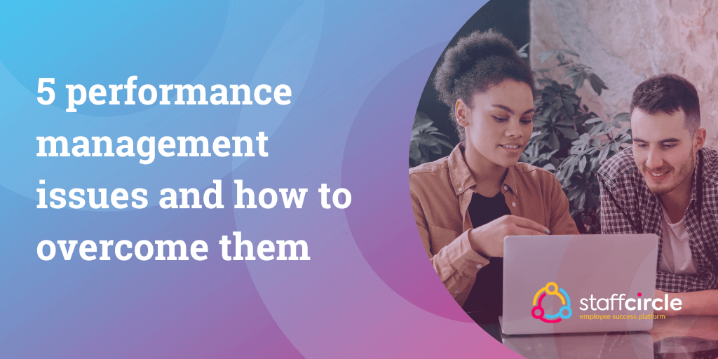 5 performance management issues and how to overcome them