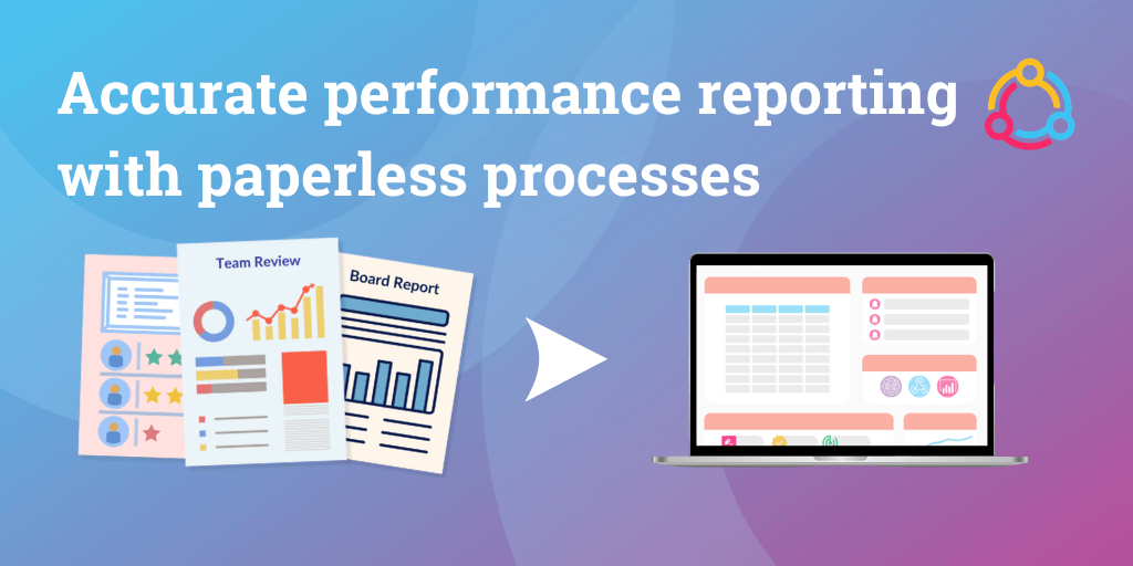 Accurate performance reporting with paperless processes
