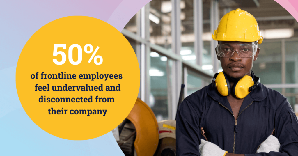 Half of frontline employees feel undervalued and disconnected from their company