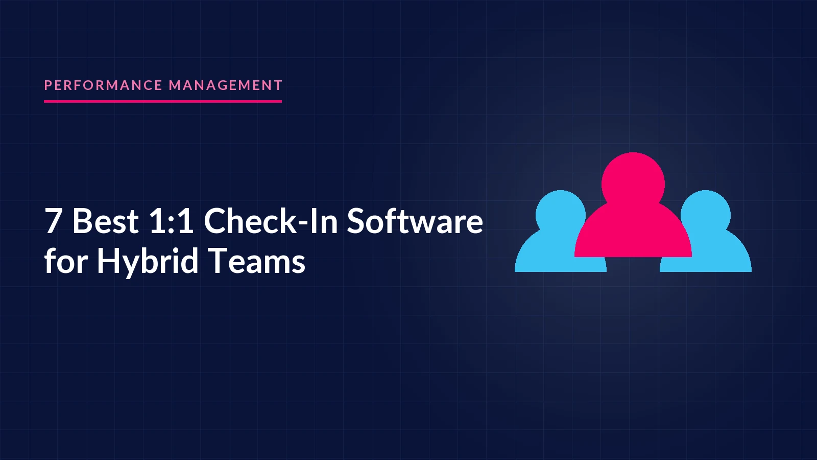 7 Best 1:1 Check-In Software for Hybrid Teams