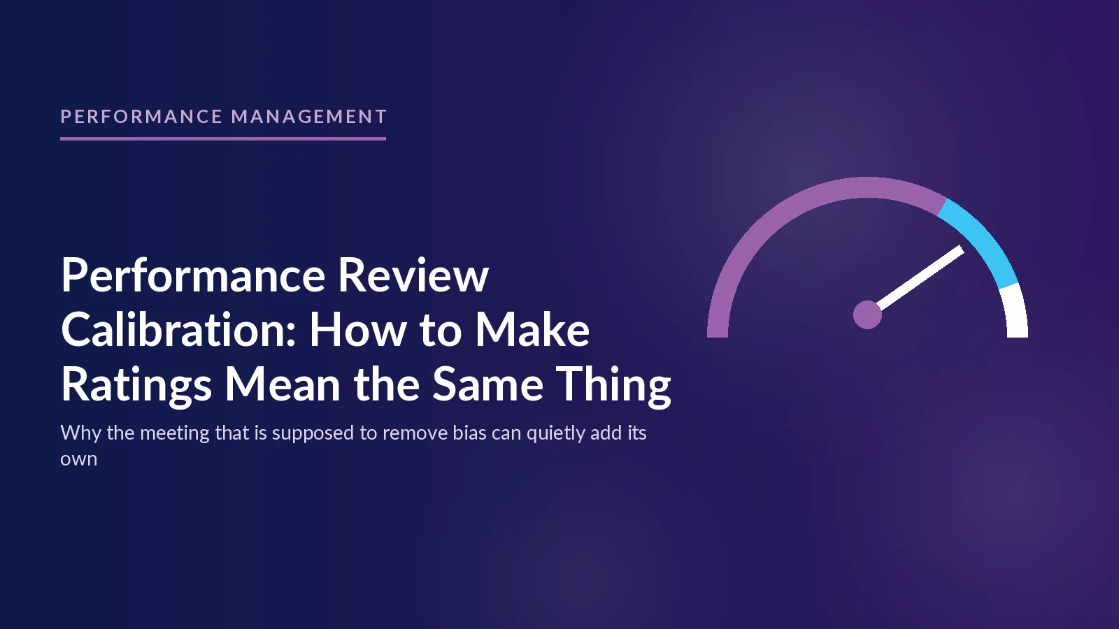 Performance Review Calibration: How to Make Ratings Mean the Same Thing