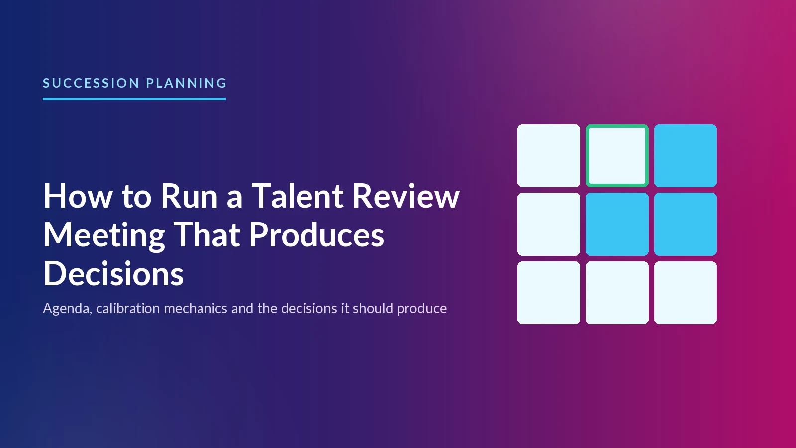 How to Run a Talent Review Meeting That Produces Decisions