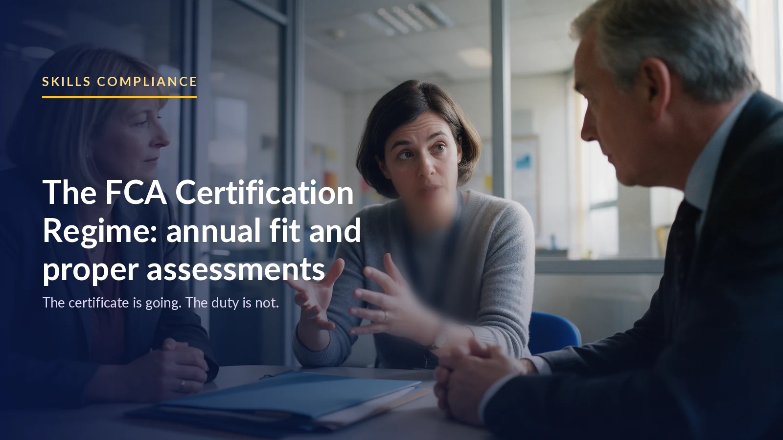 The FCA Certification Regime: Running Annual Fit and Proper Assessments After CP26/37